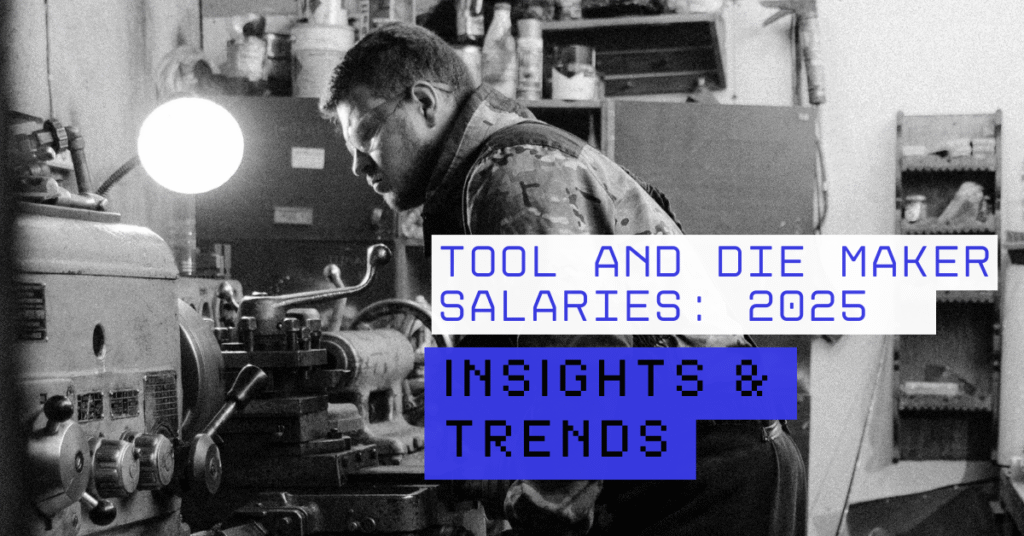 A tool and die maker working at a machine in a workshop, with the text “Tool and Die Maker Salaries: 2025 – Insights & Trends” overlaid.